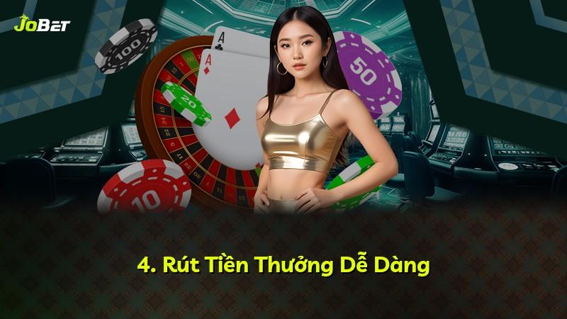 4. Rút Tiền Thưởng Dễ Dàng