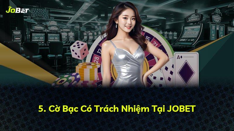 5. Cờ Bạc Có Trách Nhiệm Tại JOBET