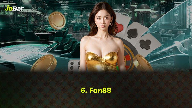 6. Fan88