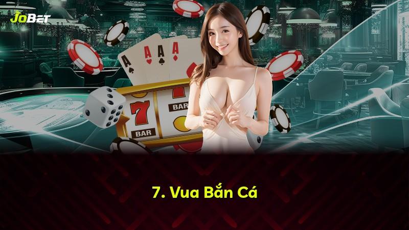 7. Vua Bắn Cá