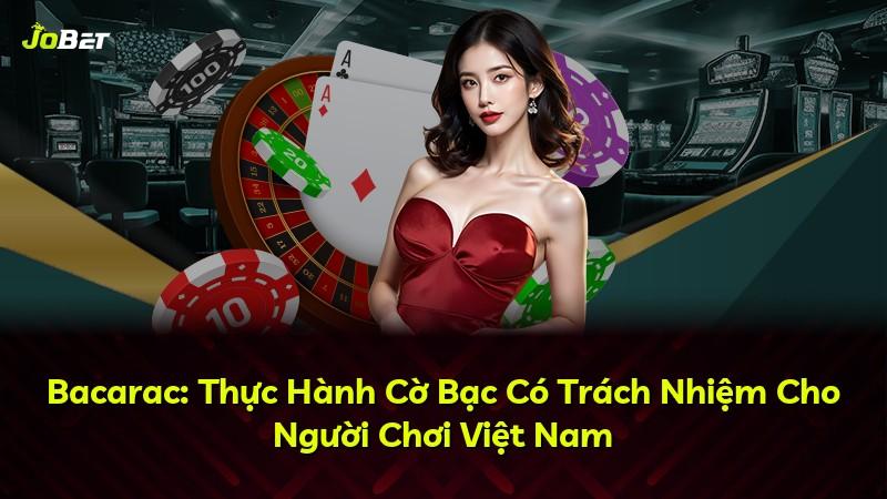 Bacarac: Thực Hành Cờ Bạc Có Trách Nhiệm Cho Người Chơi Việt Nam