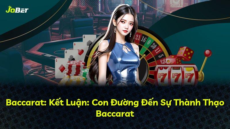Baccarat: Kết Luận: Con Đường Đến Sự Thành Thạo Baccarat