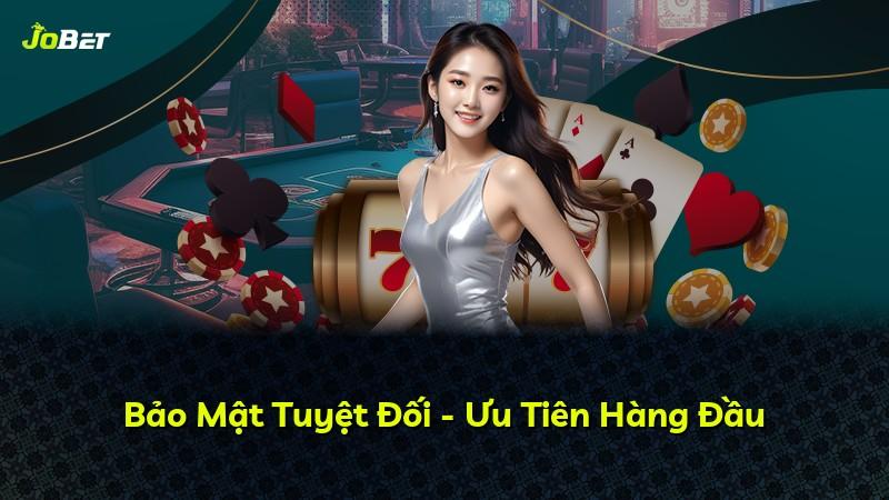 Bảo Mật Tuyệt Đối - Ưu Tiên Hàng Đầu