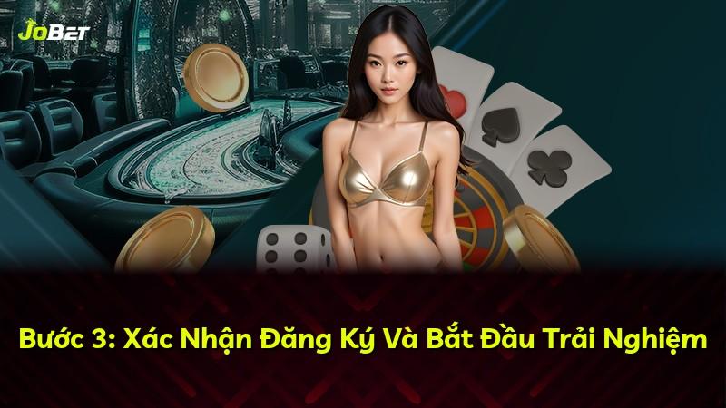 Bước 3: Xác Nhận Đăng Ký Và Bắt Đầu Trải Nghiệm