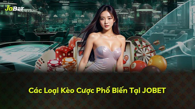 Các Loại Kèo Cược Phổ Biến Tại JOBET