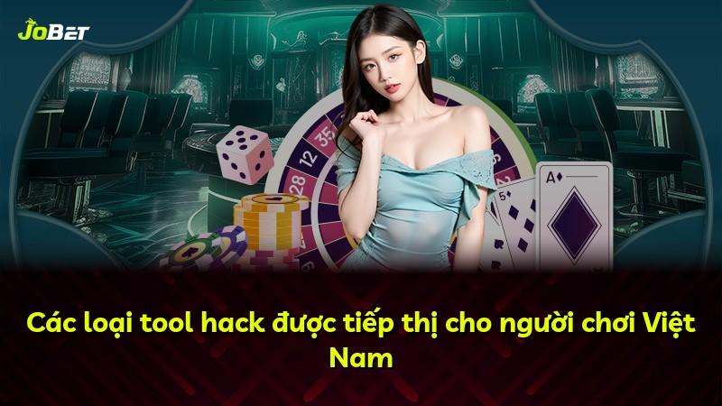 Các loại tool hack được tiếp thị cho người chơi Việt Nam