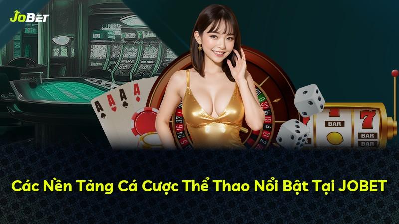 Các Nền Tảng Cá Cược Thể Thao Nổi Bật Tại JOBET