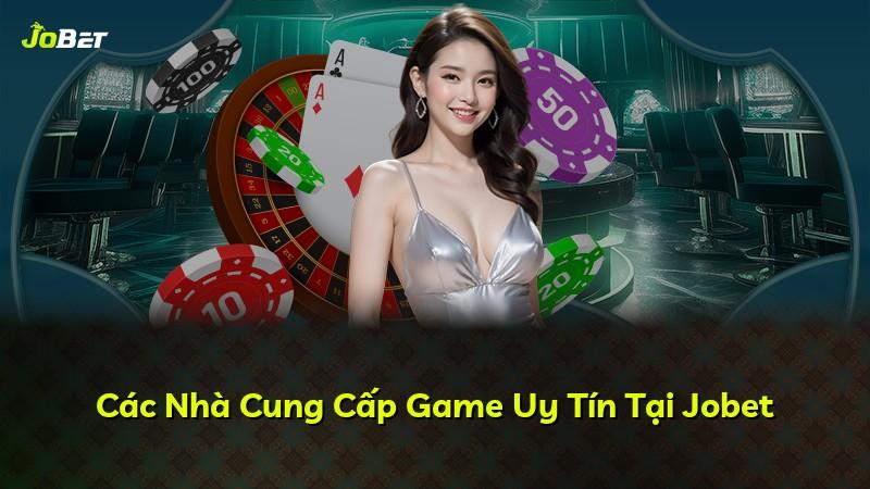 Các Nhà Cung Cấp Game Uy Tín Tại Jobet