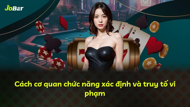 Cách cơ quan chức năng xác định và truy tố vi phạm