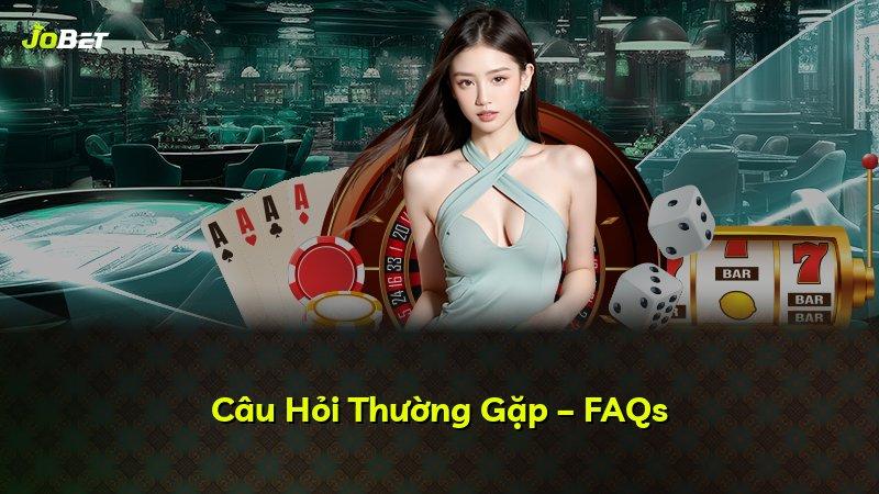 Câu Hỏi Thường Gặp – FAQs