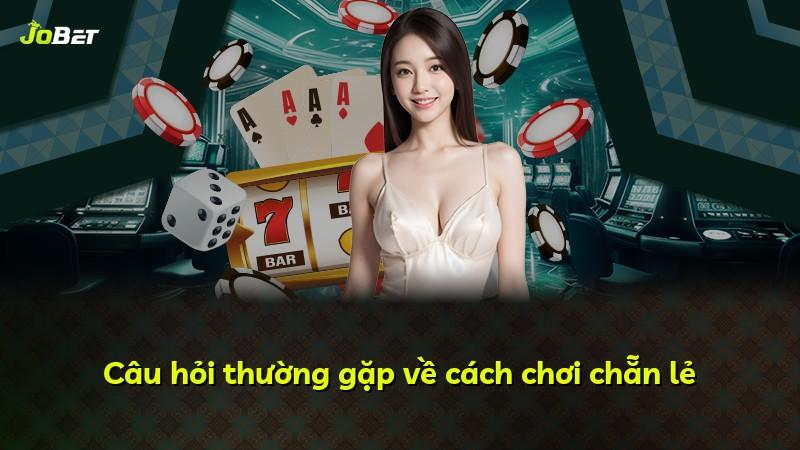 Câu hỏi thường gặp về cách chơi chẵn lẻ