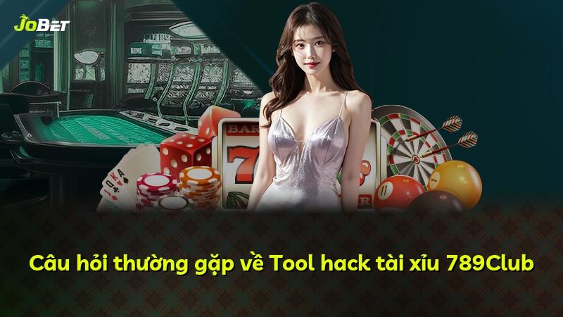 Câu hỏi thường gặp về Tool hack tài xỉu 789Club