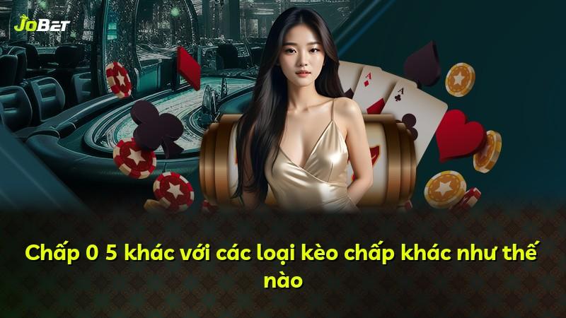 Chấp 0 5 khác với các loại kèo chấp khác như thế nào