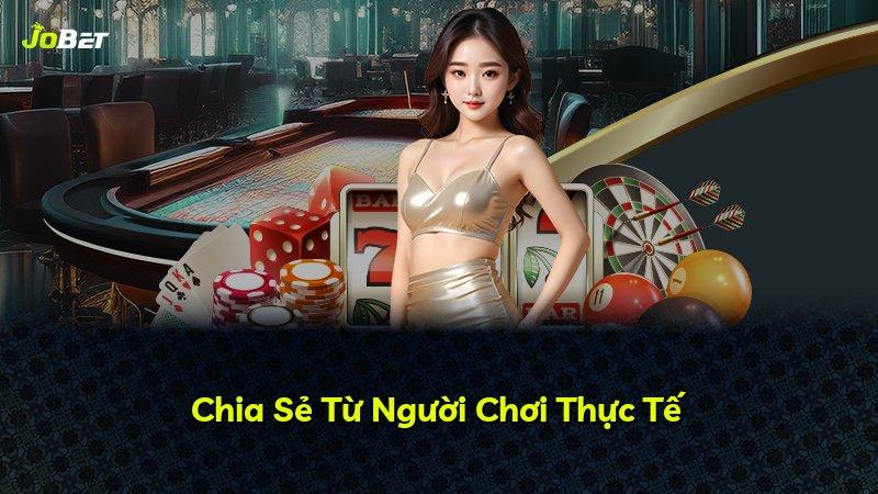 Chia Sẻ Từ Người Chơi Thực Tế