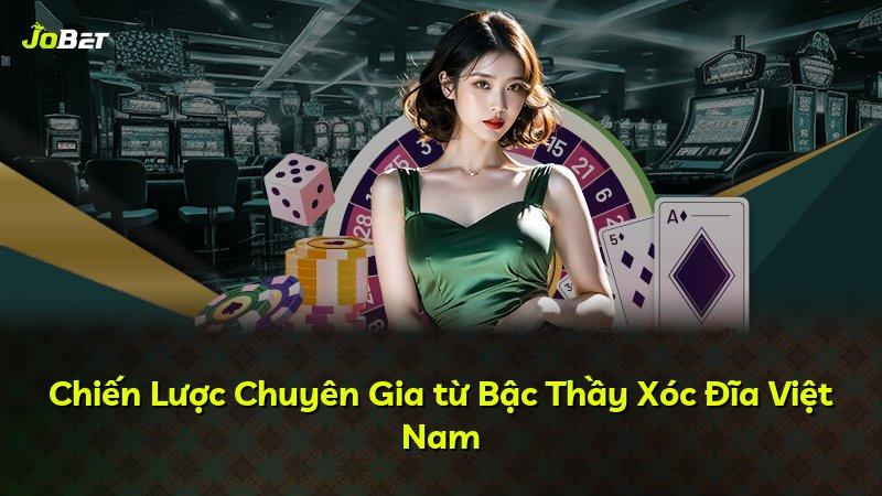 Chiến Lược Chuyên Gia từ Bậc Thầy Xóc Đĩa Việt Nam