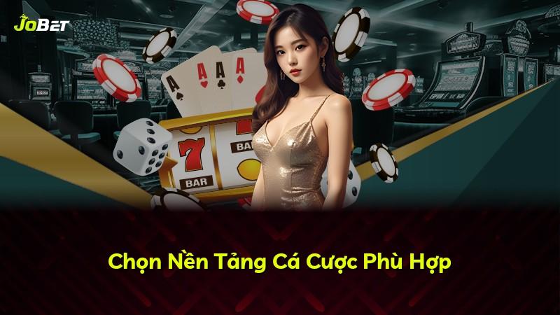 Chọn Nền Tảng Cá Cược Phù Hợp