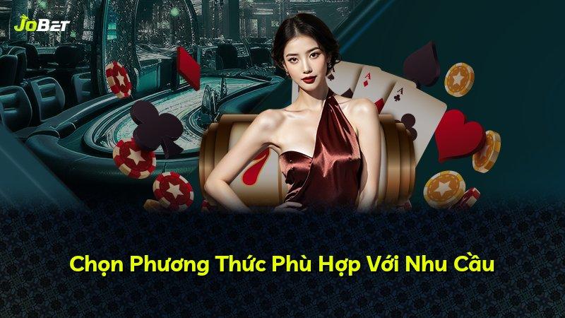 Chọn Phương Thức Phù Hợp Với Nhu Cầu