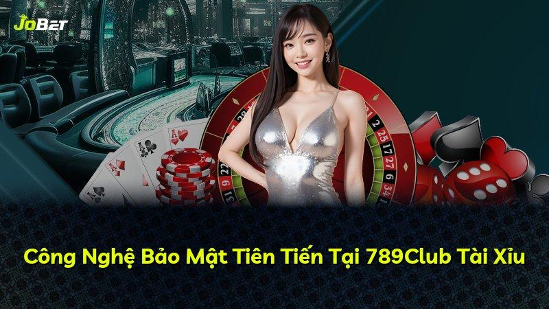 Công Nghệ Bảo Mật Tiên Tiến Tại 789Club Tài Xỉu