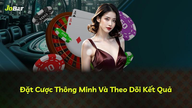 Đặt Cược Thông Minh Và Theo Dõi Kết Quả