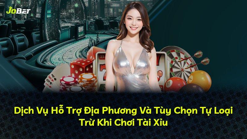 Dịch Vụ Hỗ Trợ Địa Phương Và Tùy Chọn Tự Loại Trừ Khi Chơi Tài Xỉu