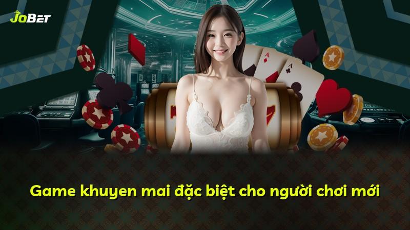 Game khuyen mai đặc biệt cho người chơi mới