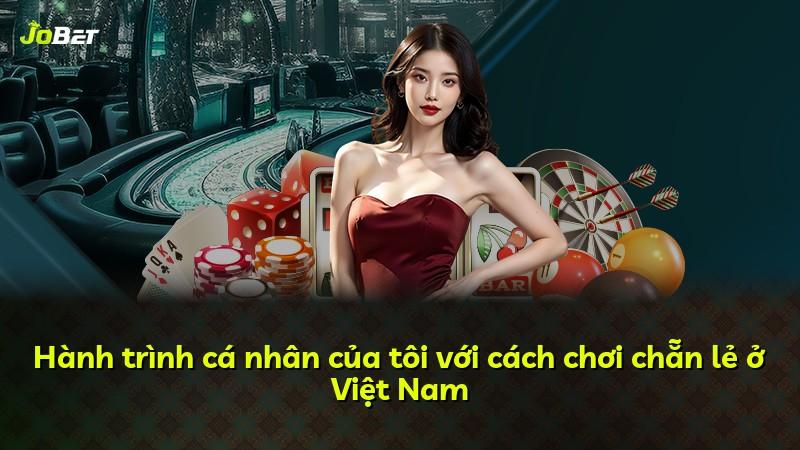 Hành trình cá nhân của tôi với cách chơi chẵn lẻ ở Việt Nam