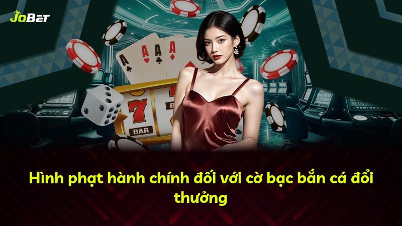 Hình phạt hành chính đối với cờ bạc bắn cá đổi thưởng