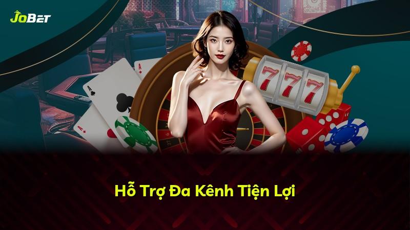 Hỗ Trợ Đa Kênh Tiện Lợi