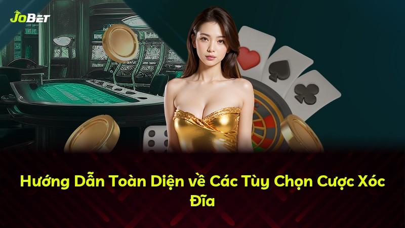 Hướng Dẫn Toàn Diện về Các Tùy Chọn Cược Xóc Đĩa