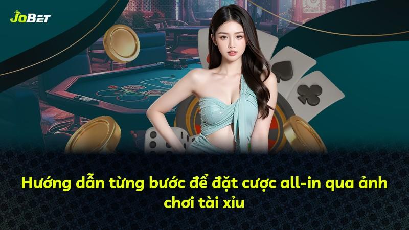 Hướng dẫn từng bước để đặt cược all-in qua ảnh chơi tài xỉu