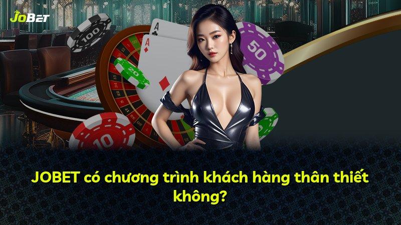 JOBET có chương trình khách hàng thân thiết không?