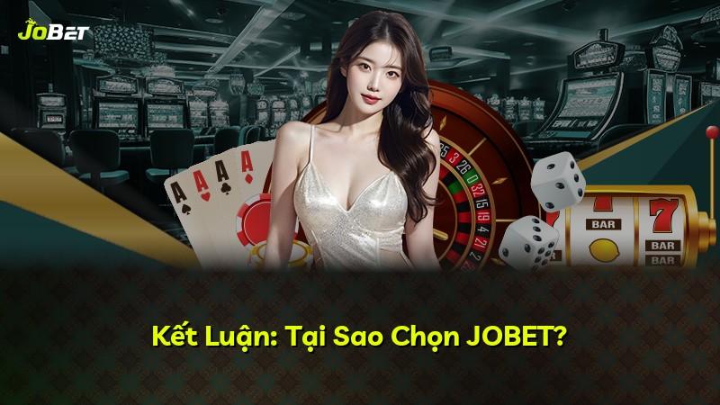 Kết Luận: Tại Sao Chọn JOBET?