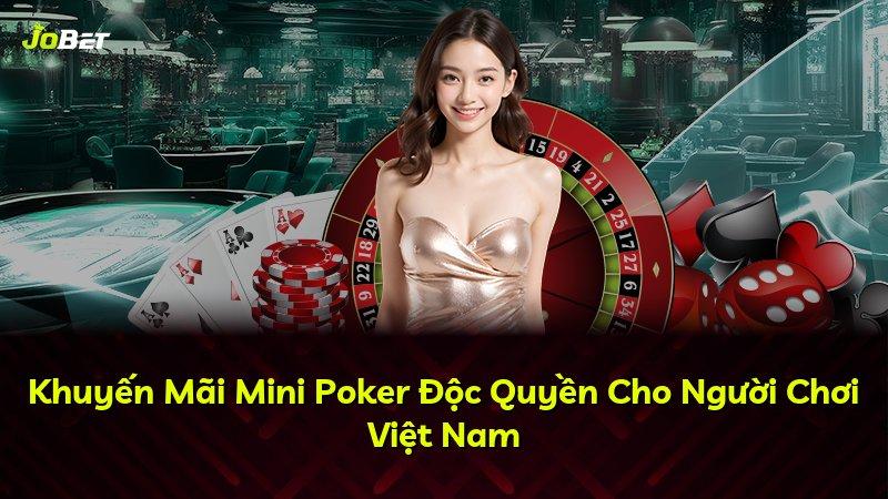 Khuyến Mãi Mini Poker Độc Quyền Cho Người Chơi Việt Nam