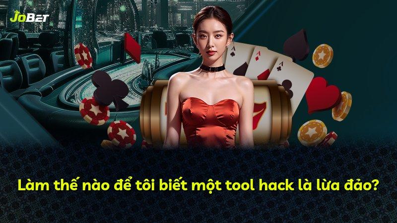 Làm thế nào để tôi biết một tool hack là lừa đảo?