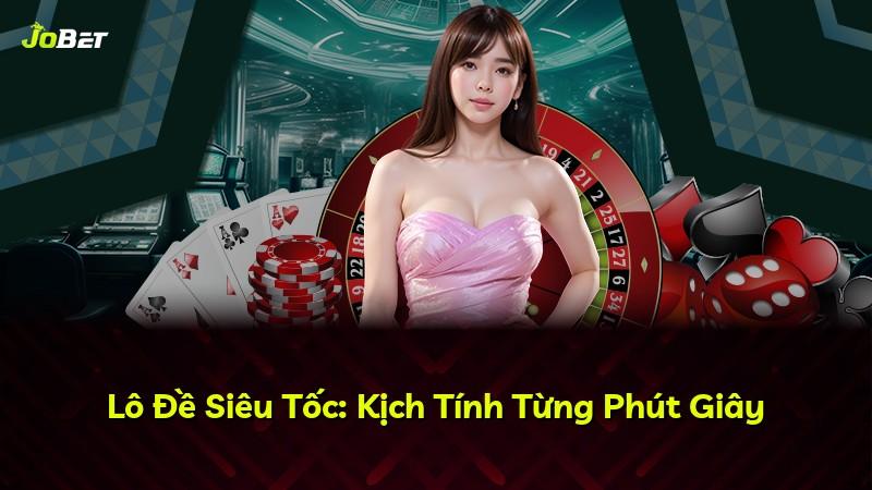 Lô Đề Siêu Tốc: Kịch Tính Từng Phút Giây