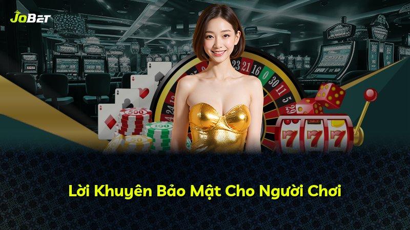 Lời Khuyên Bảo Mật Cho Người Chơi