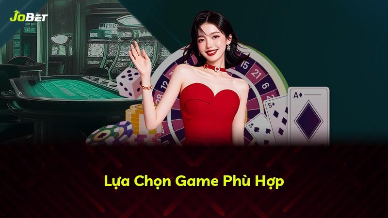 Lựa Chọn Game Phù Hợp