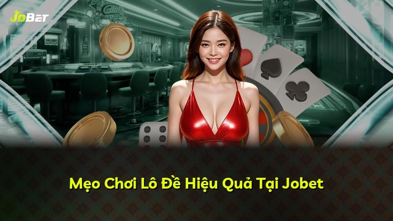 Mẹo Chơi Lô Đề Hiệu Quả Tại Jobet