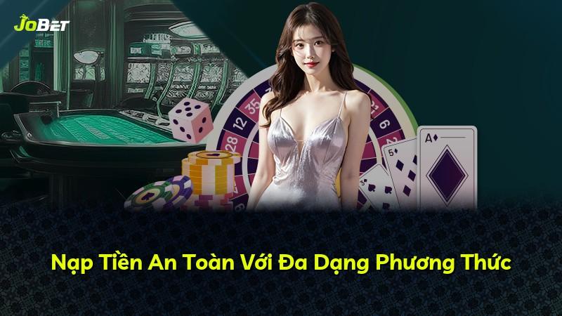 Nạp Tiền An Toàn Với Đa Dạng Phương Thức