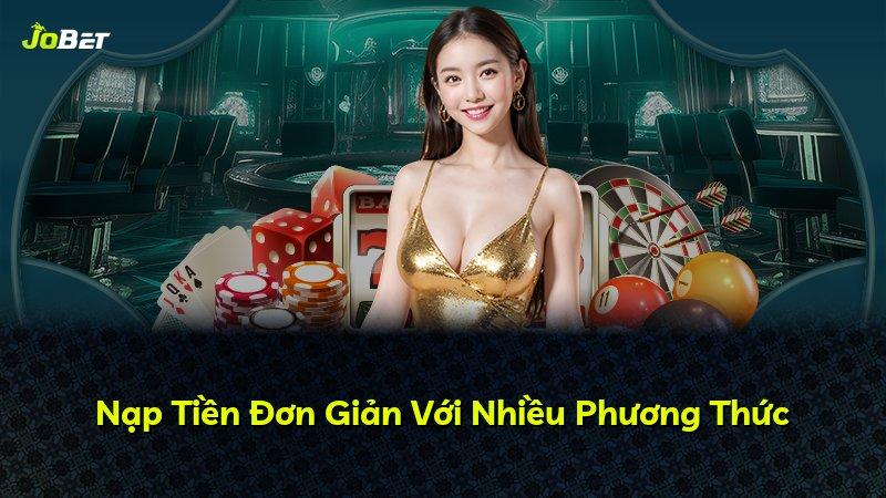 Nạp Tiền Đơn Giản Với Nhiều Phương Thức