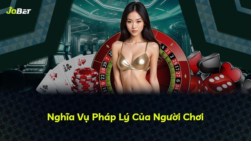 Nghĩa Vụ Pháp Lý Của Người Chơi
