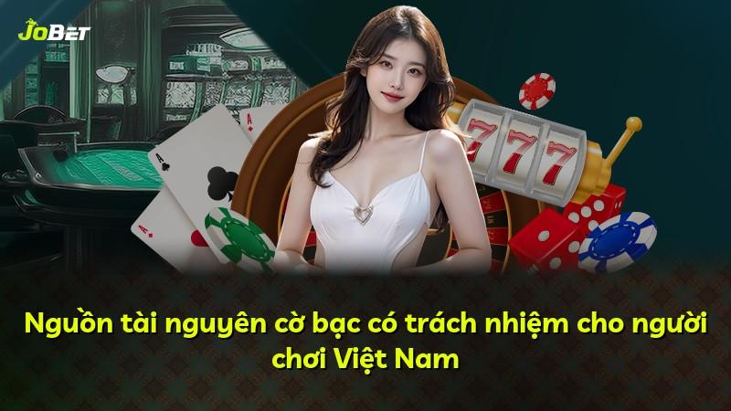 Nguồn tài nguyên cờ bạc có trách nhiệm cho người chơi Việt Nam