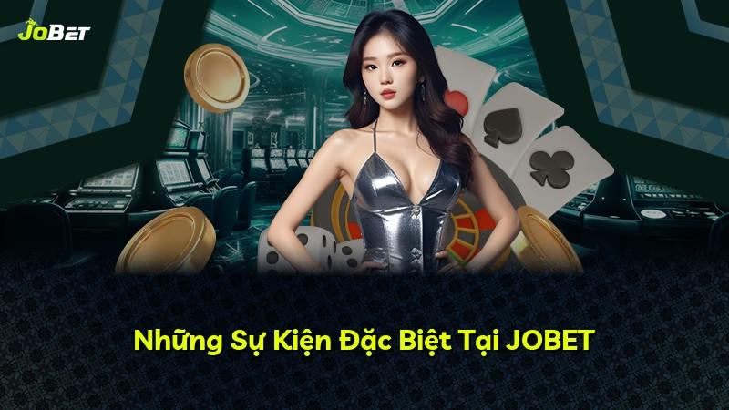 Những Sự Kiện Đặc Biệt Tại JOBET