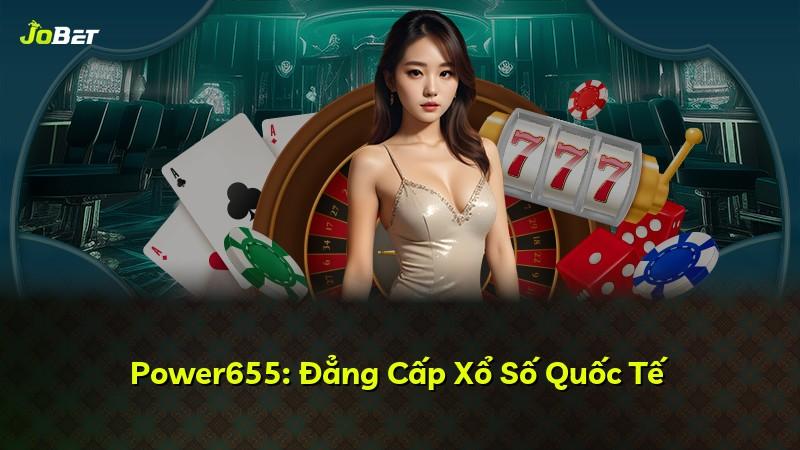 Power655: Đẳng Cấp Xổ Số Quốc Tế