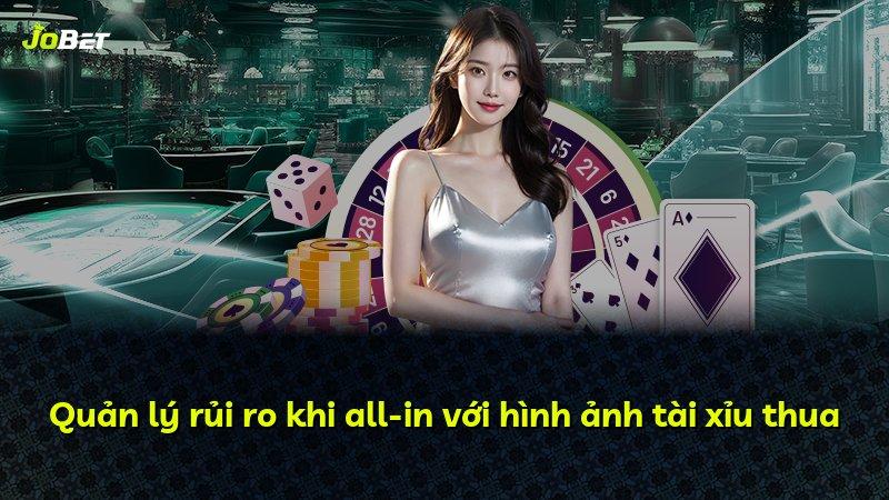 Quản lý rủi ro khi all-in với hình ảnh tài xỉu thua