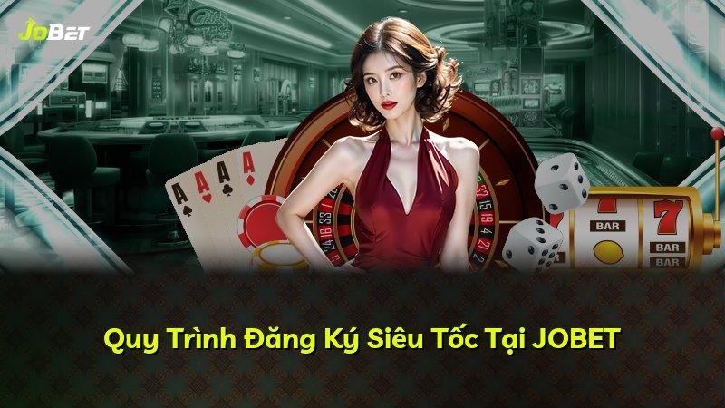 Quy Trình Đăng Ký Siêu Tốc Tại JOBET