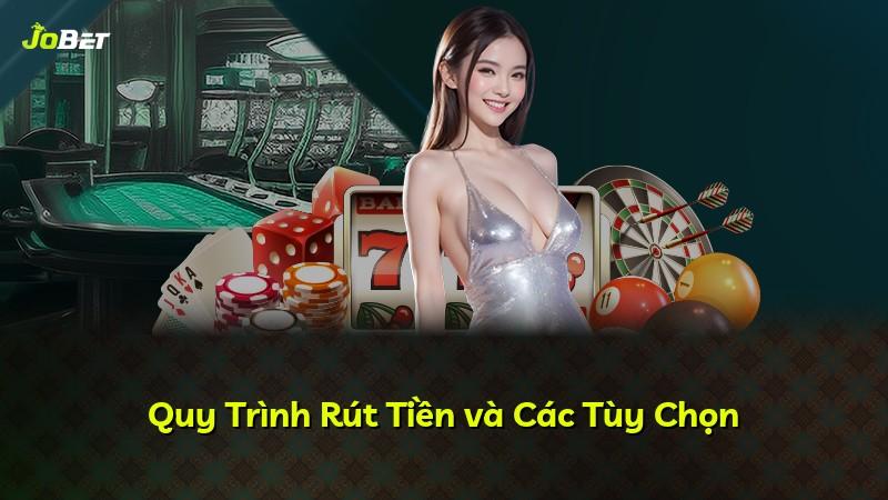 Quy Trình Rút Tiền và Các Tùy Chọn