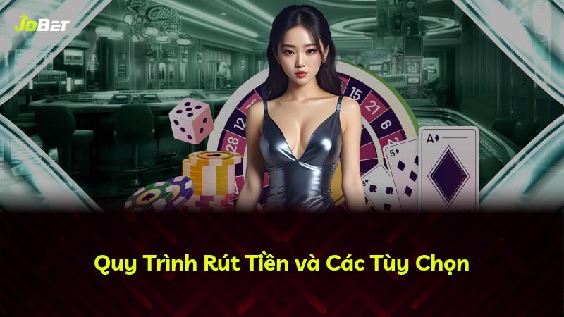 Quy Trình Rút Tiền và Các Tùy Chọn