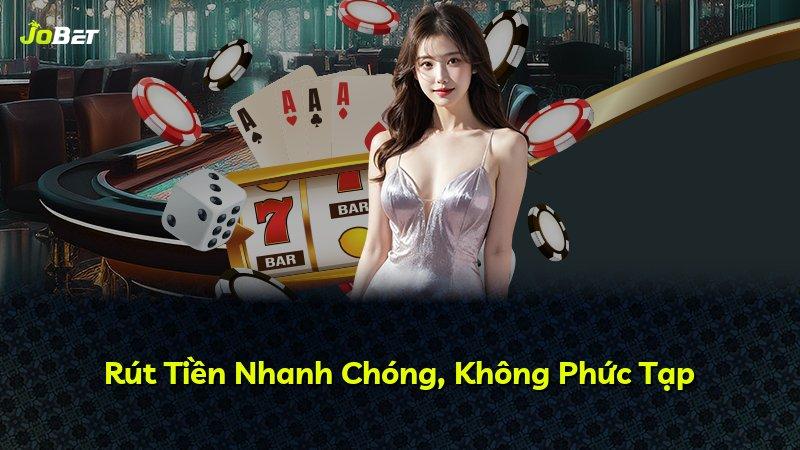 Rút Tiền Nhanh Chóng, Không Phức Tạp