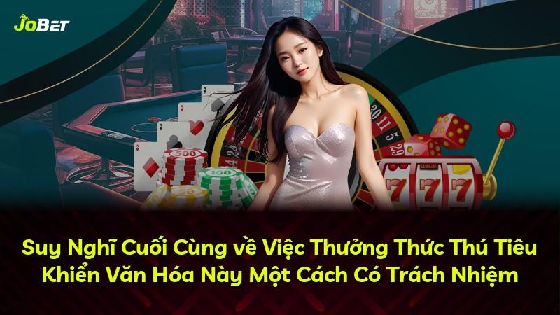Suy Nghĩ Cuối Cùng về Việc Thưởng Thức Thú Tiêu Khiển Văn Hóa Này Một Cách Có Trách Nhiệm